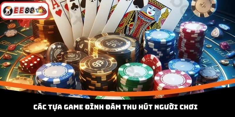 Các tựa game đình đám thu hút người chơi