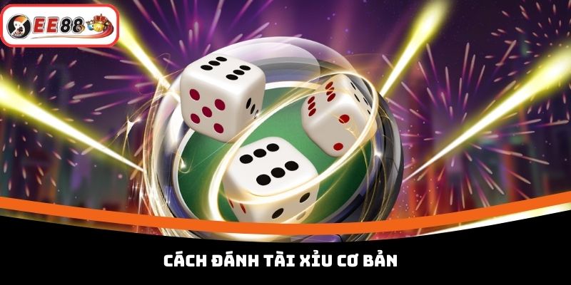 Cách đánh Tài Xỉu cơ bản