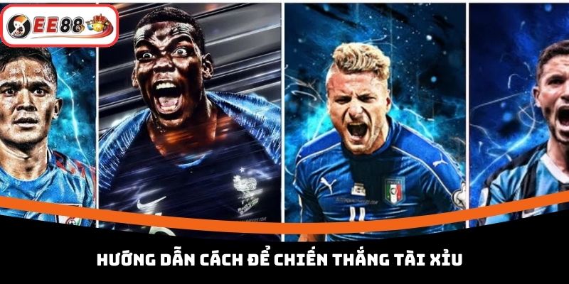 Hướng dẫn cách để chiến thắng tài xỉu