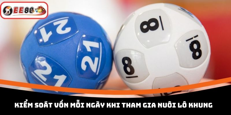 Kiểm soát vốn mỗi ngày khi tham gia nuôi lô khung