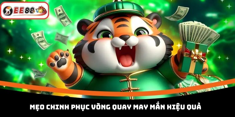 Mẹo chinh phục vòng quay may mắn hiệu quả