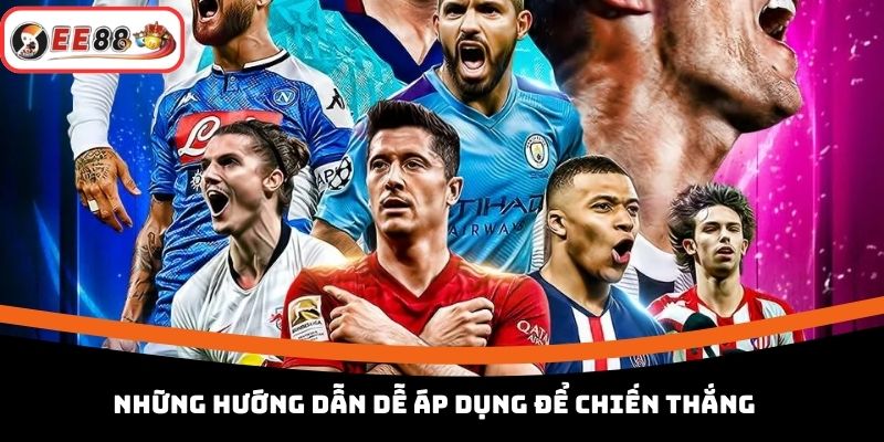 Những hướng dẫn dễ áp dụng để chiến thắng