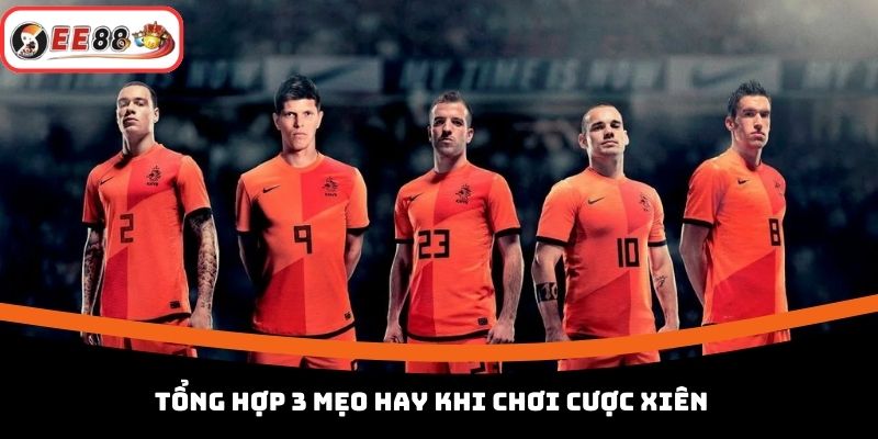 Tổng hợp 3 mẹo hay khi chơi cược xiên